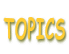 TOPICS
